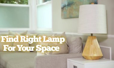 How To Find Right Lamp For Your Space | Online Lamp Buying Guide