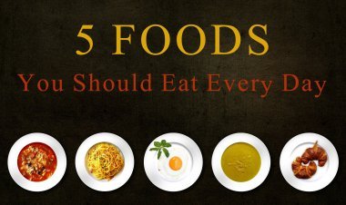 5 Foods You Should Eat Every Day
