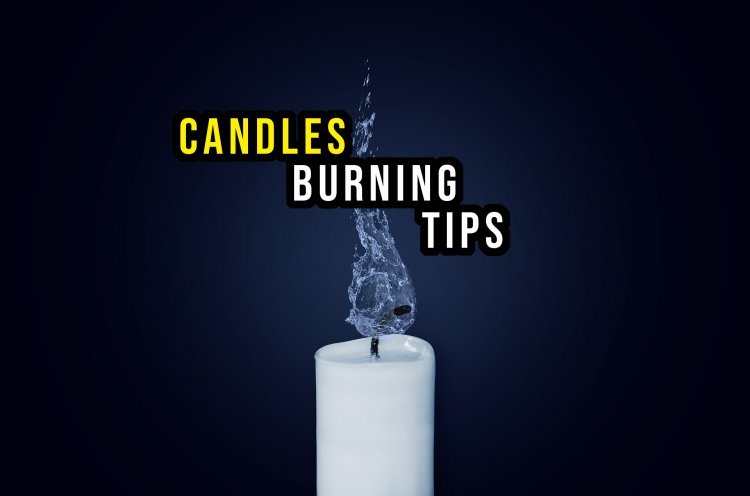 Tips for Burning Soy Wax Candles | The Do's and Don'ts