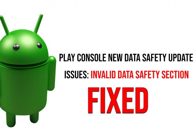 Google Play Console - Policy Declaration Invalid Data safety section ...
