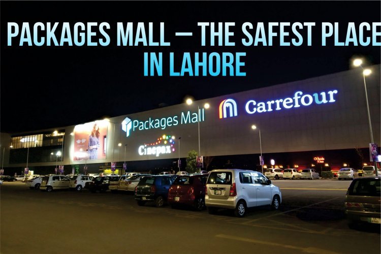 Safest place in Lahore - Packages Mall