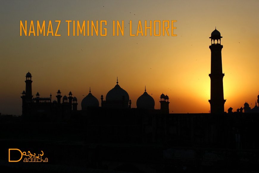 Namaz Timing Lahore Today - Fajr Asar Maghrib Isha Prayer Time