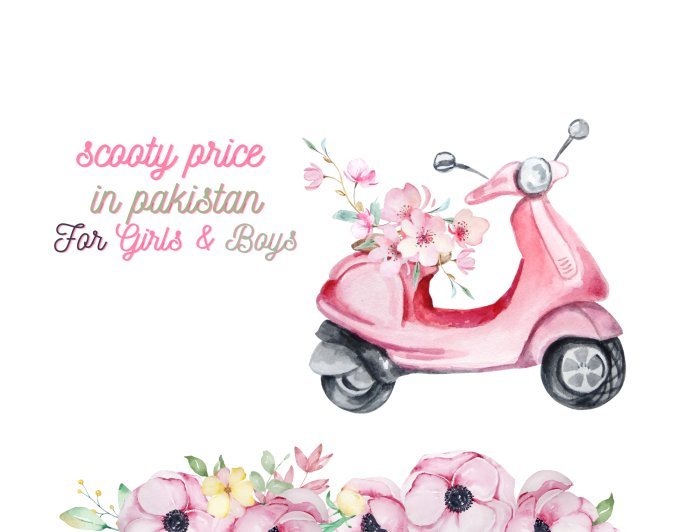 Scooty Price  in Pakistan For Girls & Boys - 2023 Complete Reviews