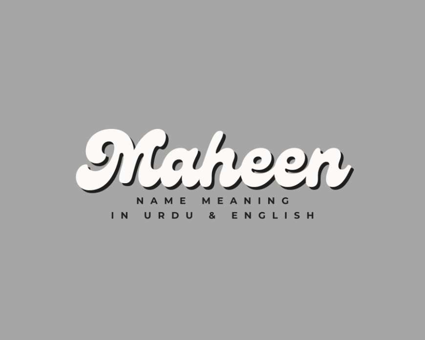 Maheen Name Meaning in Urdu - نازک، پتلا، خوبصورت | Islamic Names