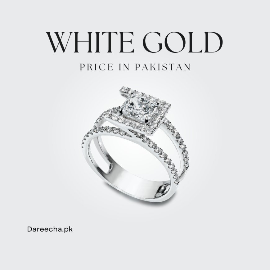 White Gold Price in Pakistan - Current Rates and Trends | July 2023