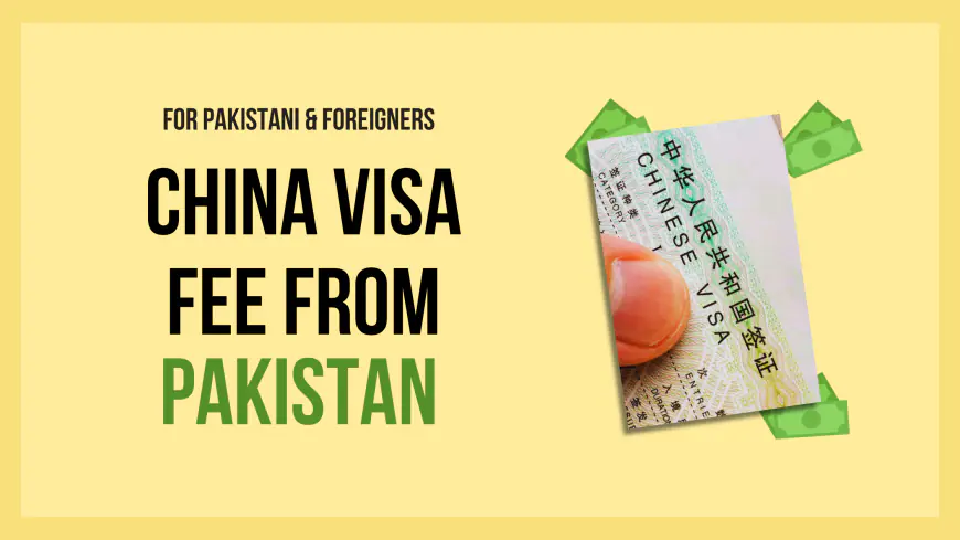 China Visa Price in Pakistan: Visa Processing & Fees