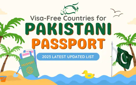 Visa-Free Countries for Pakistani Passport Holders - Latest 2023 Guide