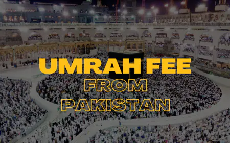 Umrah Visa Fee from Pakistan 2024 & Complete Umrah Guide | Essential Tips for Pilgrims