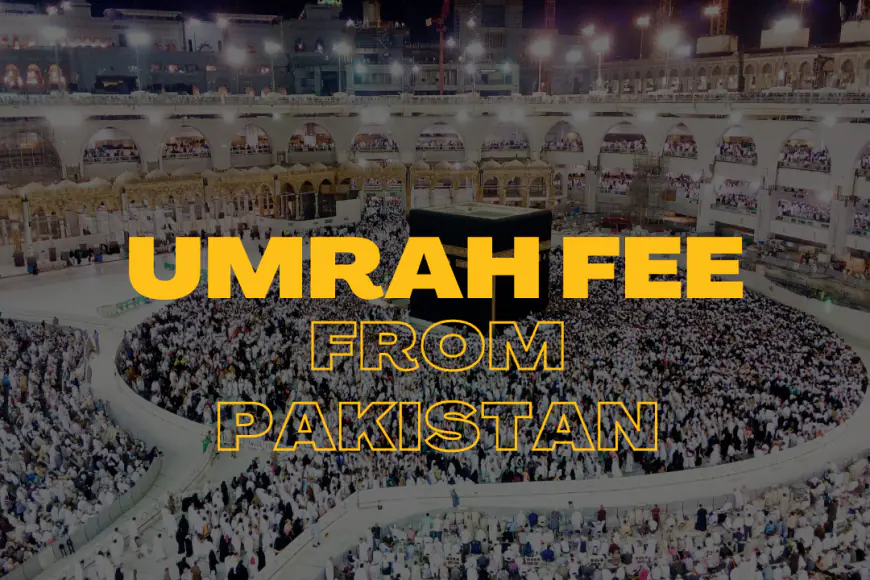 Umrah Visa Fee From Pakistan 2024 Complete Umrah Guide Essential umrah-visa-fee-from-pakistan-2024-complete-umrah-guide-essential