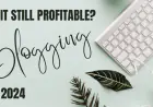 Blogging in 2024: Strategies for Success & Profitability Insights