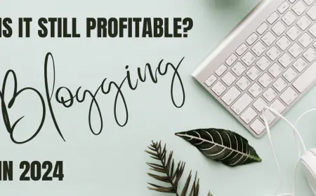 Blogging in 2024: Strategies for Success & Profitability Insights